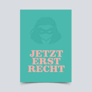 Jetzt erst recht